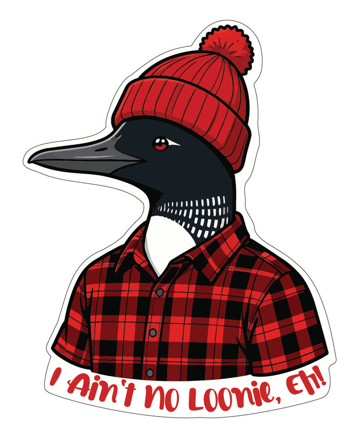 Stickers | Stick around, eh? - I ain't no loonie, eh!
