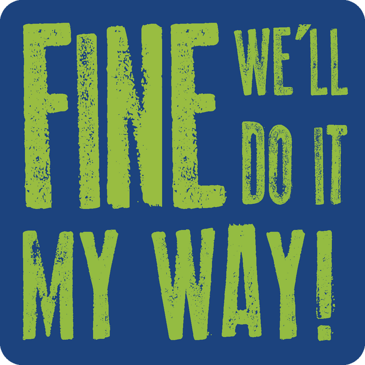 Stickers | Stick Happens - Fine we'll do it my way