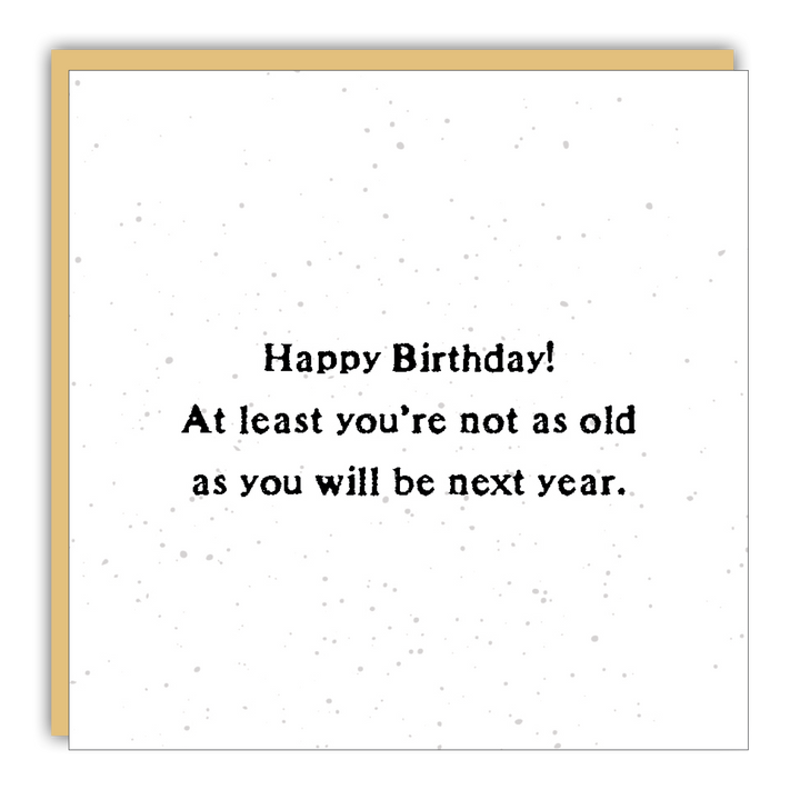 Gift Enclosure - Little Gem - At least you're not as old