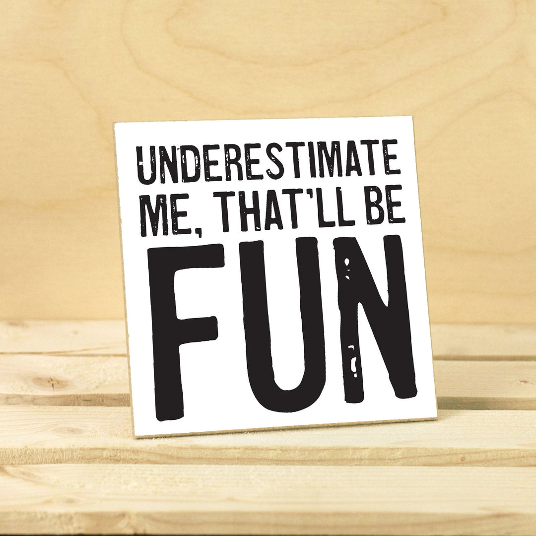 Underestimate Me Coaster or Magnet - Cedar Mountain Studios