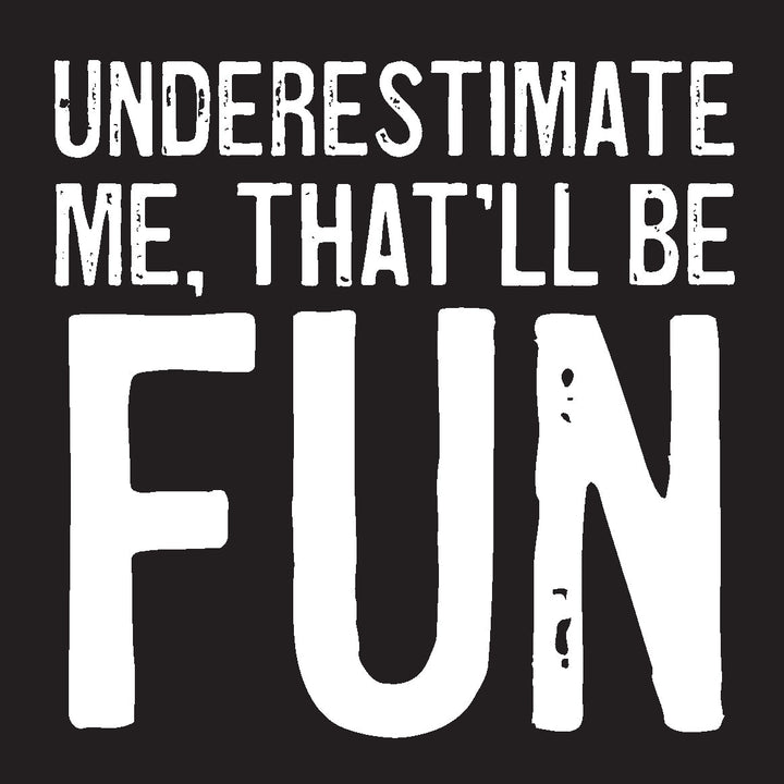 Underestimate Me Coaster or Magnet - Cedar Mountain Studios